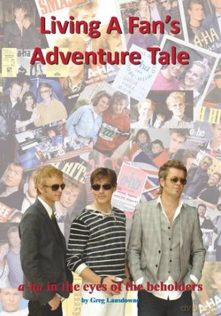 Living a Fan's Adventure Tale: A-Ha in the Eyes of the Beholders - Greg Lansdowne [KSIĄŻKA]