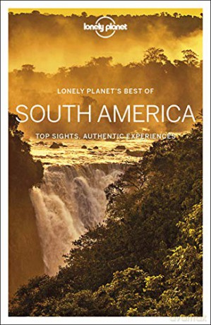 Lonely Planet Best of South America: top sights, authentic experiences (Travel Guide) - Regis St Louis [KSIĄŻKA]