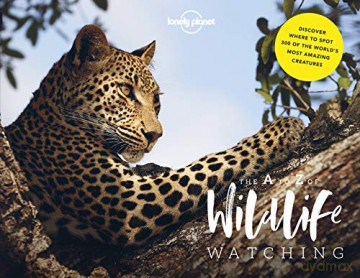 Lonely Planet's A-Z of Wildlife Watching - Lonely Planet [KSIĄŻKA]