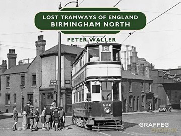 Lost Tramways of England: Birmingham North: 8 - Peter Waller [KSIĄŻKA]