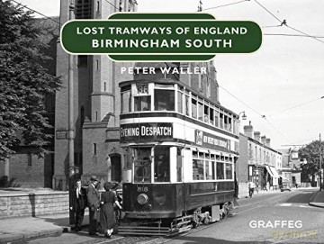 Lost Tramways of England: Birmingham South: 7 - Peter Waller [KSIĄŻKA]