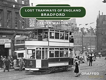 Lost Tramways of England: Bradford: 6 - Peter Waller [KSIĄŻKA]