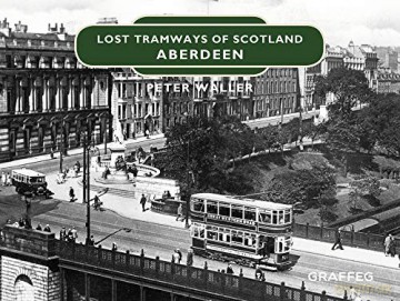 Lost Tramways of Scotland: Aberdeen: 1 - Peter Waller [KSIĄŻKA]