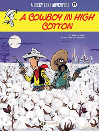 Lucky Luke Vol 77: A Cowboy in High Cotton: VOLUME 77 [KSIĄŻKA]