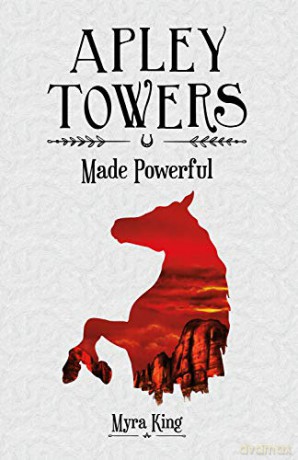 Made Powerful (Apley Towers, Book 2) - Myra King [KSIĄŻKA]