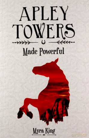Made Powerful (Apley Towers, Book 2) - Myra King [KSIĄŻKA]