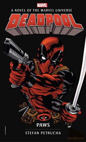 Marvel novels - Deadpool: Paws: A Novel of the Marvel Universe: 4 - Stefan Petrucha [KSIĄŻKA]