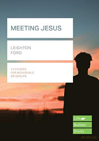 Meeting Jesus (Lifebuilder Study Guides) (Lifebuilder Bible Study Guides) (Lifebuilder Bible Study Guides, 72) - Leighton Ford [KSIĄŻKA]