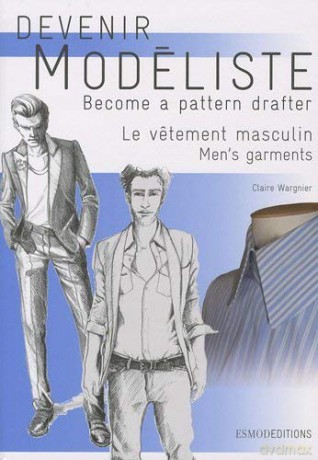 Men's Garments (Become a Pattern Drafter Series): Le vetement masculin - Claire Wargnier [KSIĄŻKA]