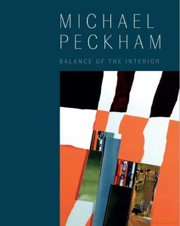 Michael Peckham: Balance of the Interior: Selected Paintings and Collages, 1963-2018 - Michael Peckham [KSIĄŻKA]