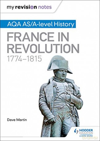 My Revision Notes: AQA AS/A-level History: France in Revolution, 1774-1815 - Dave Martin [KSIĄŻKA]