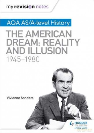 My Revision Notes: AQA AS/A-level History: The American Dream: Reality and Illusion, 1945-1980 - Vivienne Sanders [KSIĄŻKA]