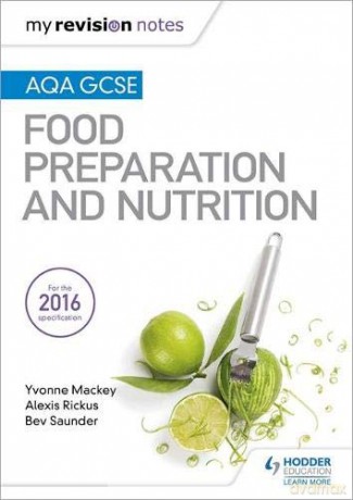 My Revision Notes: AQA GCSE Food Preparation and Nutrition (MRN) - Yvonne Mackey [KSIĄŻKA]