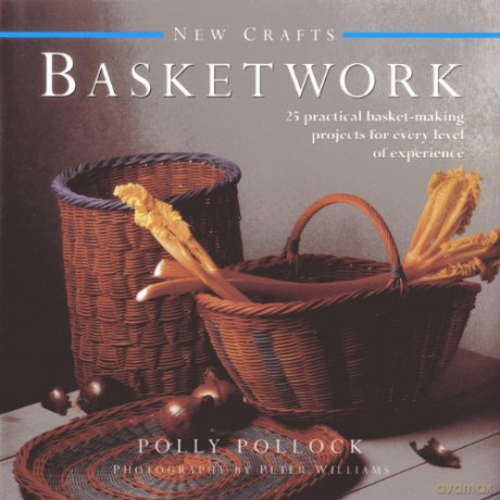 New Crafts: Basketwork: 25 Practical Basket-making Projects For Every Level Of Experience - Polly Pollock [KSIĄŻKA]