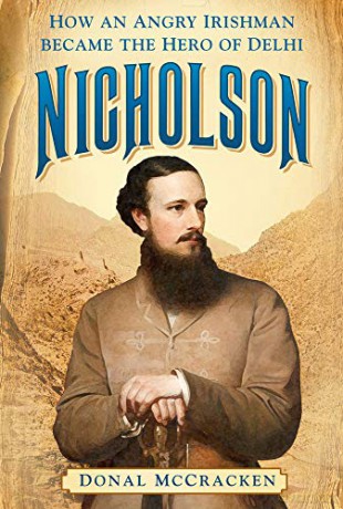 Nicholson: How an Angry Irishman became the Hero of Delhi - Donal McCracken [KSIĄŻKA]