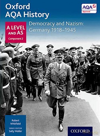Oxford AQA History for A Level: Democracy and Nazism: Germany 1918-1945 (Oxford A Level History for AQA) - Robert Whitfield [KSIĄŻKA]