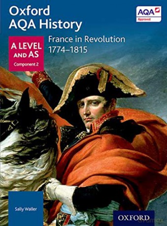 Oxford AQA History for A Level: France in Revolution 1774-1815 (Oxford A Level History for AQA) - Sally Waller [KSIĄŻKA]