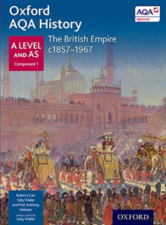 Oxford AQA History for A Level: The British Empire c1857-1967 (Oxford A Level History for AQA) - Professor Anthony Webster [KSIĄŻKA]