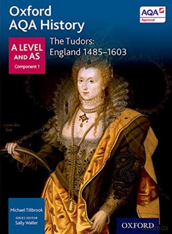 Oxford AQA History for A Level: The Tudors: England 1485-1603 (Oxford A Level History for AQA) - Michael Tillbrook [KSIĄŻKA]