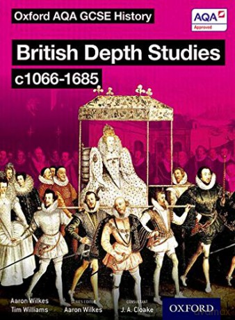 Oxford AQA History for GCSE: British Depth Studies c1066-1685 (Norman, Medieval, Elizabethan and Restoration England) - Tim Williams [KSIĄŻKA]