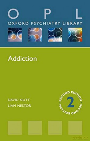 OXFORD psychiatRy LiBRaRy: Addiction (Oxford Psychiatry Library Series) - David J. Nutt [KSIĄŻKA]