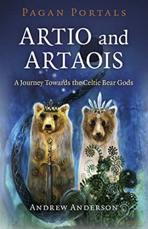 Pagan Portals - Artio and Artaois: A Journey Towards the Celtic Bear Gods - Andrew Anderson [KSIĄŻKA]