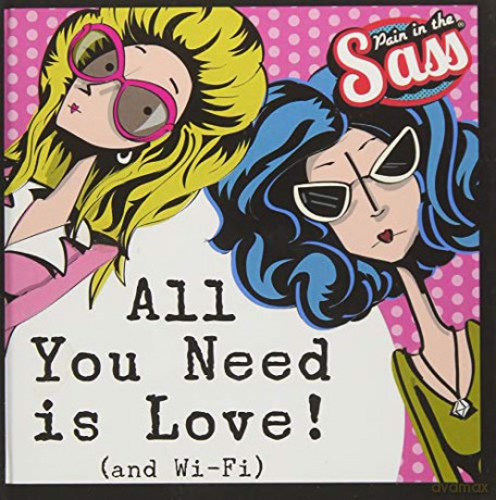 Pain in the Sass - All You Need is Love! (and Wi-Fi) (Pain in the Sass gift books) - Paper Island [KSIĄŻKA]