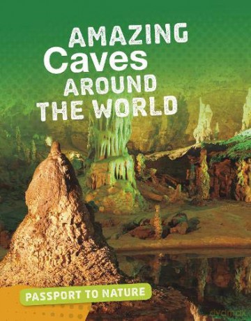 Passport to Nature: Amazing Caves Around the World - Rachel Castro [KSIĄŻKA]