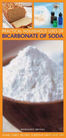 Practical Household Uses of Bicarbonate of Soda: Home Cures, Recipes, Everyday Hints and Tips - Margaret Briggs [KSIĄŻKA]