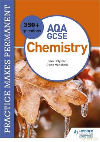Practice makes permanent: 350+ questions for AQA GCSE Chemistry - Owen Mansfield [KSIĄŻKA]