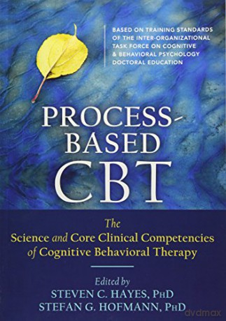 Process-Based CBT: The Science and Core Clinical Competencies of Cognitive Behavioral Therapy - Stefan G. Hofmann [KSIĄŻKA]