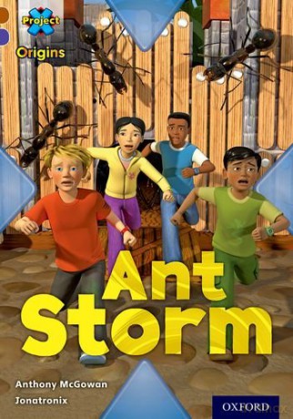 Project X Origins: Brown Book Band, Oxford Level 11: Conflict: Ant Storm - Anthony McGowan [KSIĄŻKA]