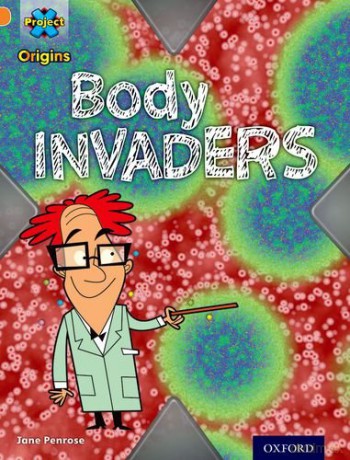 Project X Origins: Orange Book Band, Oxford Level 6: Invasion: Body Invaders - Jane Penrose [KSIĄŻKA]