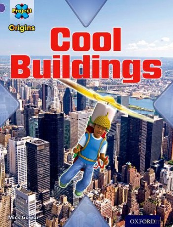 Project X Origins: Purple Book Band, Oxford Level 8: Buildings: Cool Buildings - Mick Gowar [KSIĄŻKA]