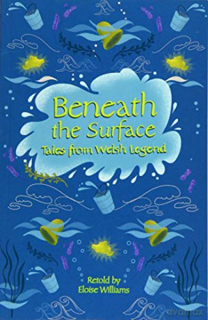Reading Planet - Beneath the Surface Tales from Welsh Legend - Level 7: Fiction (Saturn) (Rising Stars Reading Planet) - Eloise Williams [KSIĄŻKA]