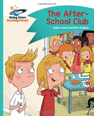 Reading Planet - The After-School Club - Turquoise: Comet Street Kids (Rising Stars Reading Planet) - Charlotte Guillain [KSIĄŻKA]