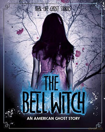 Real-Life Ghost Stories: The Bell Witch: An American Ghost Story - Megan Cooley Peterson [KSIĄŻKA]