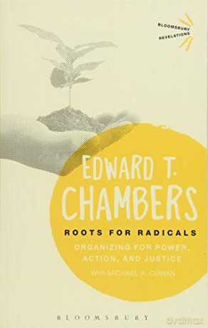 Roots for Radicals: Organizing for Power, Action, and Justice (Bloomsbury Revelations) - Edward T. Chambers [KSIĄŻKA]