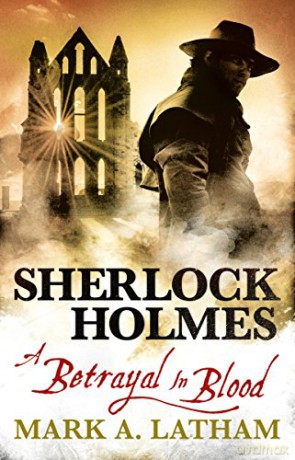Sherlock Holmes - A Betrayal in Blood - Mark A. Latham [KSIĄŻKA]