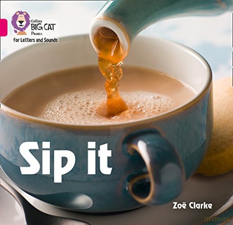 Sip it: Band 01A/Pink A (Collins Big Cat Phonics for Letters and Sounds) - Zoë Clarke [KSIĄŻKA]