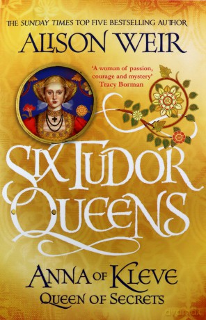 Six Tudor Queens: Anna of Kleve, Queen of Secrets: Six Tudor Queens 4 - Alison Weir [KSIĄŻKA]
