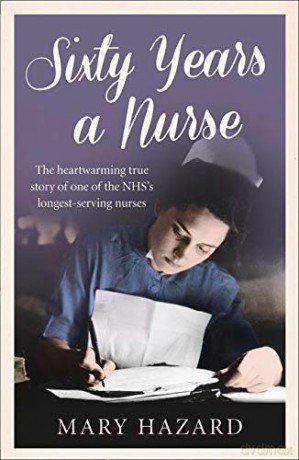 Sixty Years a Nurse - Mary Hazard [KSIĄŻKA]