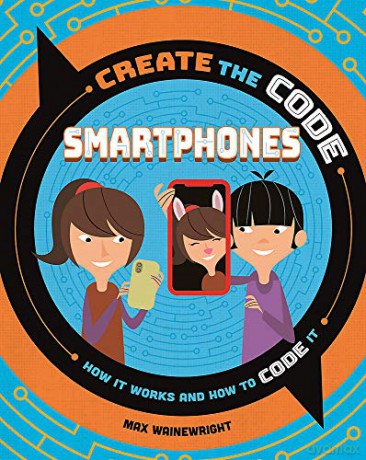 Smartphones (Create the Code) - Max Wainewright [KSIĄŻKA]