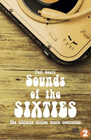 Sounds of the Sixties: The ultimate Sixties music companion. BBC Radio 2 - Phil Swern [KSIĄŻKA]