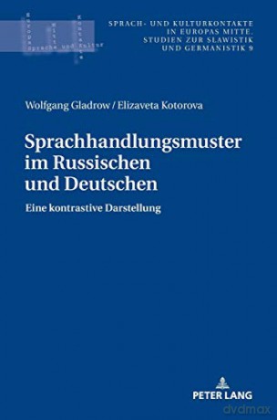 Sprachhandlungsmuster im Russischen und Deutschen; Eine kontrastive Darstellung (9) (Sprach- Und Kulturkontakte in Europas Mitte) - Elizaveta Kotorova [KSIĄŻKA]