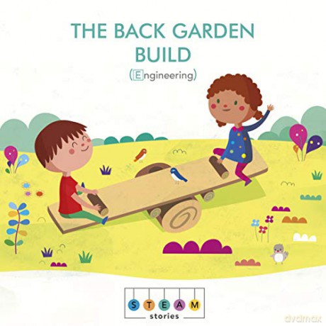 STEAM Stories: The Back Garden Build (Engineering): 1 - Jonathan Litton [KSIĄŻKA]