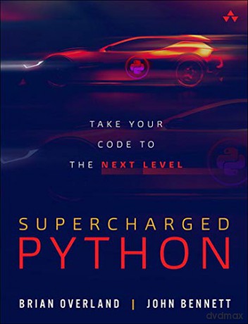 Supercharged Python: Take Your Code to the Next Level - Brian Overland [KSIĄŻKA]
