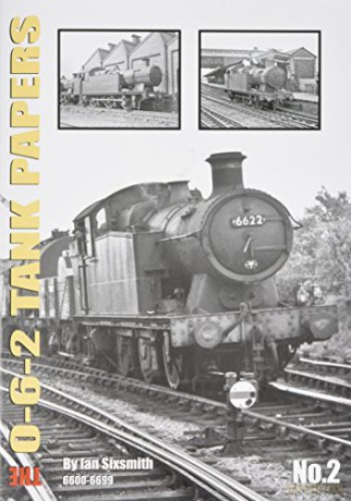 Tank The 0-6-2 Tank Papers No 2: 6600-6699 - Ian Sixsmith [KSIĄŻKA]