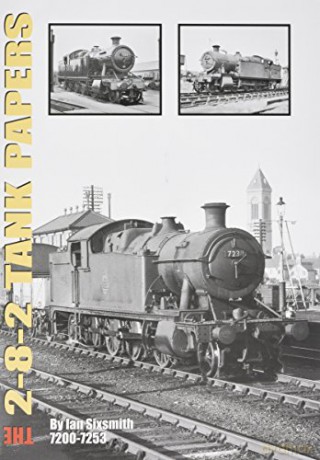 Tank The 2-8-2 Tank Papers: 7200-7253 - Ian Sixsmith [KSIĄŻKA]