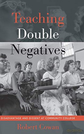 Teaching Double Negatives; Disadvantage and Dissent at Community College (526) (Counterpoints: Studies in Criticality) - Robert Cowan [KSIĄŻKA]